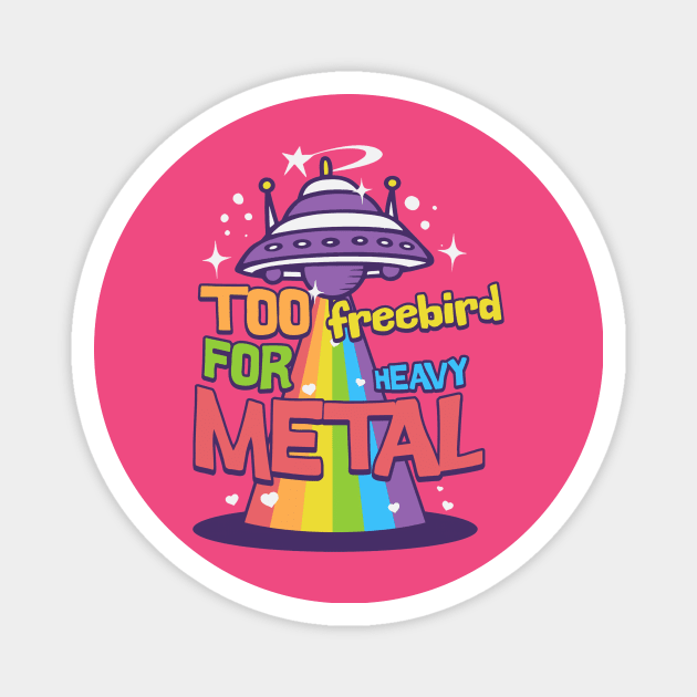 Too Freebird for metal Magnet by Minyak Cimande